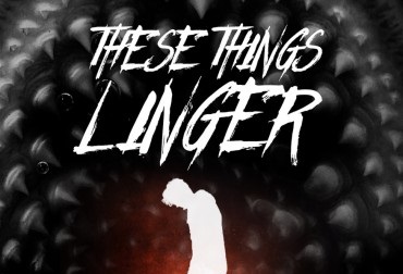 THESE THINGS LINGER: NOVEL REVIEW